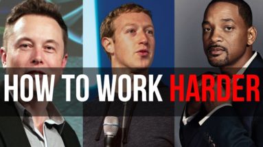 How To Get Yourself To Work Harder - 5 Tips To Start Working Harder