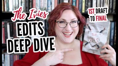 The Ivies: From 1st Draft to Final Book | SPOILERS EDIT DEEP DIVE